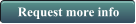Request more info